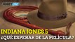 Indiana Jones 5 ¿Qué esperar de la película?
