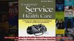 Customer Service in Health Care A Grassroots Approach to Creating a Culture of Service