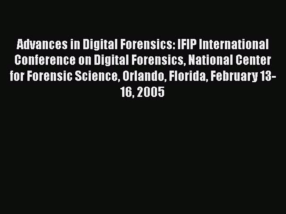 READ book Advances in Digital Forensics: IFIP International Conference on Digital Forensics