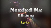 Rihanna - Needed Me (Music Lyrics)