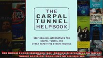 The Carpal Tunnel Helpbook SelfHealing Alternatives for Carpal Tunnel and Other