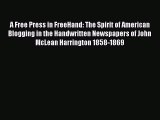 READ book A Free Press in FreeHand: The Spirit of American Blogging in the Handwritten Newspapers