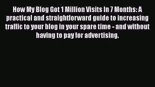 READ book How My Blog Got 1 Million Visits In 7 Months: A practical and straightforward guide