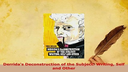 Download  Derridas Deconstruction of the Subject Writing Self and Other PDF Full Ebook