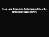 READ book Scams and Scoundrels: Protect yourself from the darkside of eBay and PayPal READ