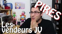 LES PIRES VENDEURS DE JEUX VIDEO