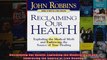 Reclaiming Our Health Exploding the Medical Myth and Embracing the Source of True Healing