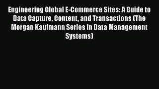 EBOOK ONLINE Engineering Global E-Commerce Sites: A Guide to Data Capture Content and Transactions