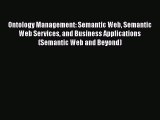 FREE DOWNLOAD Ontology Management: Semantic Web Semantic Web Services and Business Applications