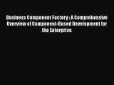 FREE DOWNLOAD Business Component Factory : A Comprehensive Overview of Component-Based Development