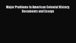 Read Major Problems In American Colonial History: Documents and Essays PDF Online