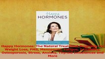Read  Happy Hormones The Natural Treatment Programs for Weight Loss PMS Menopause Fatigue Ebook Free