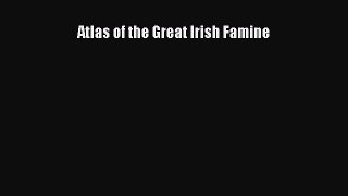 Download Atlas of the Great Irish Famine Ebook Free