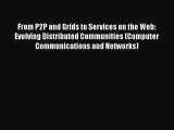 Read From P2P and Grids to Services on the Web: Evolving Distributed Communities (Computer