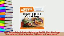 Download  The Complete Idiots Guide to DASH Diet Cooking Complete Idiots Guides Lifestyle PDF Free