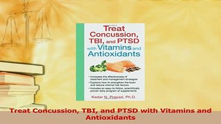 Download  Treat Concussion TBI and PTSD with Vitamins and Antioxidants PDF Online