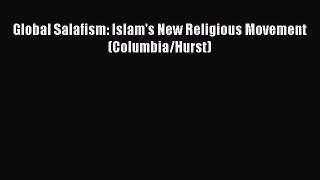 Download Global Salafism: Islam's New Religious Movement (Columbia/Hurst) PDF Free