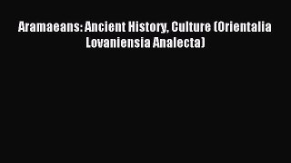 Download Aramaeans: Ancient History Culture (Orientalia Lovaniensia Analecta) PDF Online