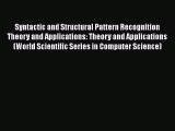 Read Syntactic and Structural Pattern Recognition Theory and Applications: Theory and Applications