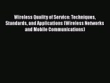 Read Wireless Quality of Service: Techniques Standards and Applications (Wireless Networks