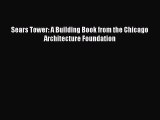 Read Sears Tower: A Building Book from the Chicago Architecture Foundation Ebook Free