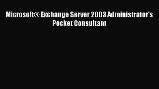 Read Microsoft® Exchange Server 2003 Administrator's Pocket Consultant Ebook Free