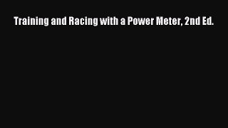Read Training and Racing with a Power Meter 2nd Ed. Ebook Free