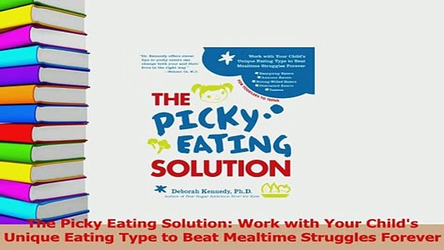 Read The Picky Eating Solution Work with Your Childs Unique Eating Type to Beat Mealtime PDF Free