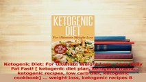 Read  Ketogenic Diet For Ultimate Weight Loss  Lose Belly Fat Fast  ketogenic diet plan Ebook Online