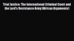 Read Trial Justice: The International Criminal Court and the Lord's Resistance Army (African