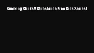 Download Smoking Stinks!! (Substance Free Kids Series) Free Books