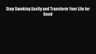 PDF Stop Smoking Easily and Transform Your Life for Good  EBook