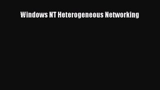 Download Windows NT Heterogeneous Networking PDF Free