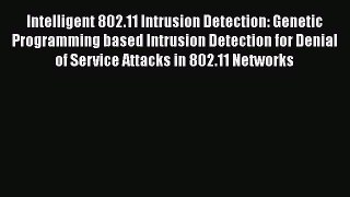 Download Intelligent 802.11 Intrusion Detection: Genetic Programming based Intrusion Detection