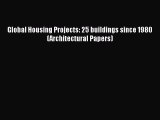 Read Global Housing Projects: 25 buildings since 1980 (Architectural Papers) Ebook Online