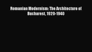 Download Romanian Modernism: The Architecture of Bucharest 1920-1940 Ebook Free