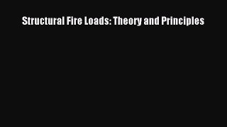 Read Structural Fire Loads: Theory and Principles PDF Free