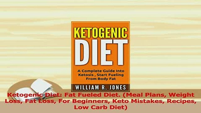 PDF Ketogenic Diet Fat Fueled Diet Meal Plans Weight Loss Fat Loss For Beginners Keto Download Full Ebook