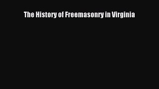 Read The History of Freemasonry in Virginia Ebook Free