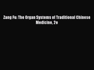 PDF Zang Fu: The Organ Systems of Traditional Chinese Medicine 2e  EBook