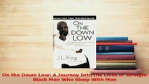 PDF  On the Down Low A Journey Into the Lives of Straight Black Men Who Sleep With Men Read Full Ebook
