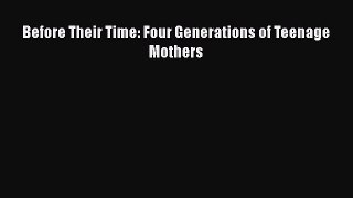 Read Before Their Time: Four Generations of Teenage Mothers Ebook Free