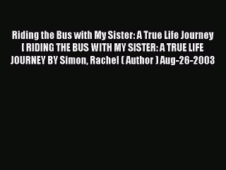 Read Riding the Bus with My Sister: A True Life Journey [ RIDING THE BUS WITH MY SISTER: A