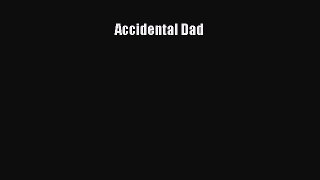 Download Accidental Dad Ebook Online