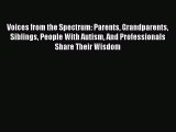 Read Voices from the Spectrum: Parents Grandparents Siblings People With Autism And Professionals