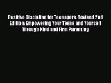 Read Positive Discipline for Teenagers Revised 2nd Edition: Empowering Your Teens and Yourself