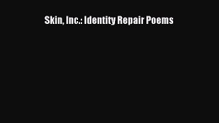 PDF Skin Inc.: Identity Repair Poems  Read Online