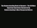 Read The Homeschooling Book of Answers : The 88 Most Important Questions Answered by Homeschooling's