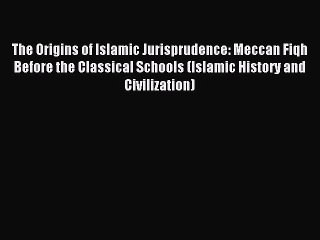 Read The Origins of Islamic Jurisprudence: Meccan Fiqh Before the Classical Schools (Islamic