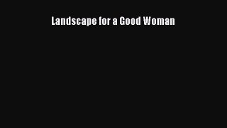 Read Landscape for a Good Woman PDF Free